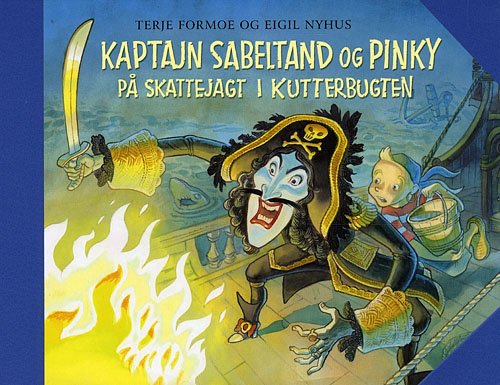 Cover for Terje Formoe · Kaptajn Sabeltand og Pinky på  skattejagt i Kutterbugten (Bound Book) [1st edition] (2008)