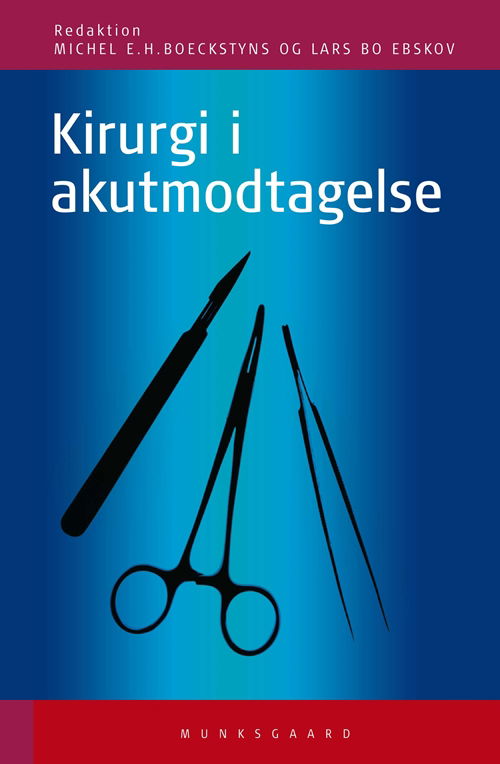 Kittelbøger: Kirurgi i akutmodtagelse - Benny Dahl; Freddy Lippert; Henrik Lund-Andersen; Jens Ove Andreasen; Lars Bo Ebskov; Lars Bo Svendsen; Lene Lundvall; Michel E.H. Boeckstyns; Martin Døssing; Hans Petter Hougen; Peter Jakobsen; Bo Gottschau; Klaus Kirketerp-Møller; Michael Krogsgaard; Mi - Books - Munksgaard - 9788762810778 - June 3, 2013