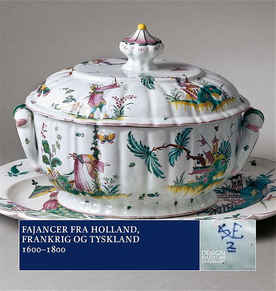 Cover for Ulla Houkjær · I kommision for Designmuseum Danmark: Fajancer fra Holland, Frankrig og Tyskland (Paperback Bog) [1. udgave] (2016)