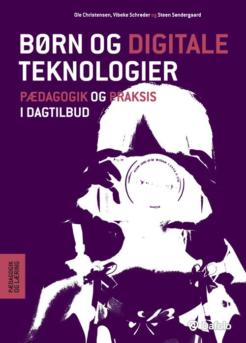 Pædagogik og læring: Børn og digitale teknologier - Vibeke Schrøder og Steen Søndergaard Ole Christensen - Libros - Dafolo A/S - 9788771605778 - 3 de octubre de 2018