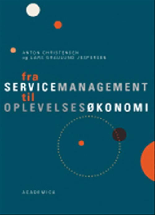 Cover for Lars Graulund Jespersen; Anton Christensen · Fra servicemanagement til oplevelsesøkonomi (Sewn Spine Book) [1. wydanie] (2007)