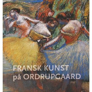 Cover for Anne-Birgitte Fonsmark · Fransk kunst på Ordrupgaard (Inbunden Bok) [1:a utgåva] [Indbundet] (2011)