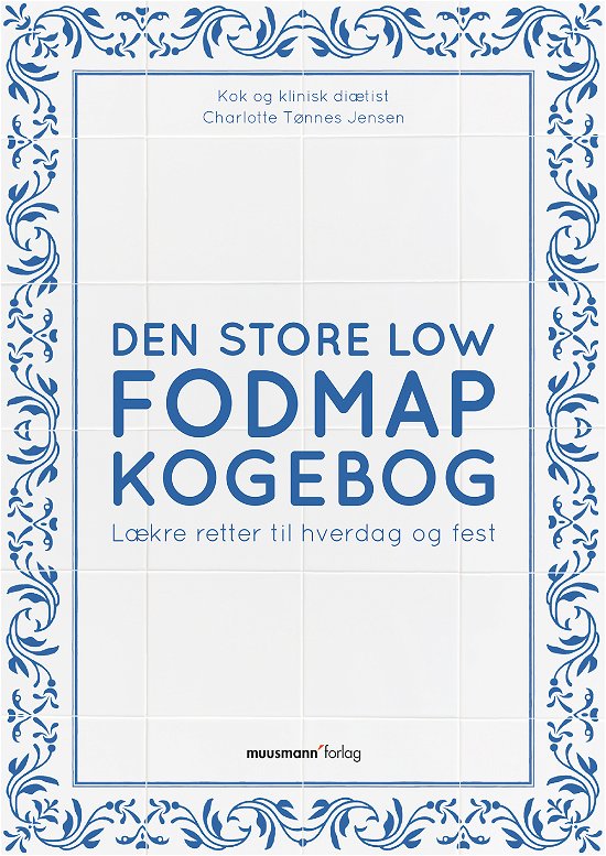Cover for Charlotte Tønnes Jensen · Den store Low FODMAP kogebog (Bound Book) [1st edition] (2017)