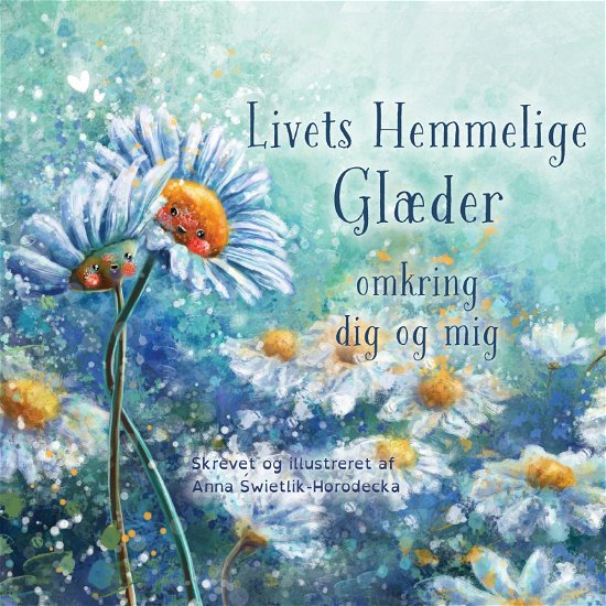 Cover for Anna Świetlik-Horodecka · De små ting i livet: Livets hemmelige glæder (Gebundenes Buch) [1. Ausgabe] (2024)