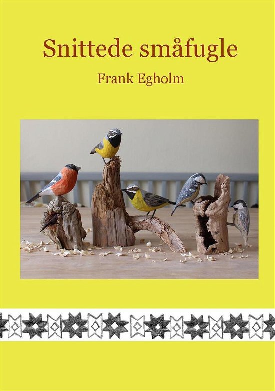 Cover for Frank Egholm · Snittede småfugle (Hardcover Book) [2. Painos] (2018)