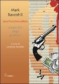 Cover for Mark Ravenhill · Spara. Trova Il Tesoro. Ripeti (Book)