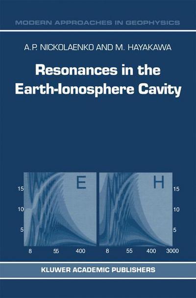 A.P. Nickolaenko · Resonances in the Earth-Ionosphere Cavity - Modern Approaches in Geophysics (Paperback Book) [2002 edition] (2013)