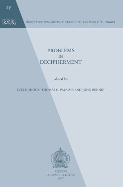 Problems in Decipherment. (Bibliotheque Des Cahiers De L'institut De Linguistique De Louvain (Bcill)) - Tg Palaima - Kirjat - Peeters Publishers - 9789068311778 - 1989