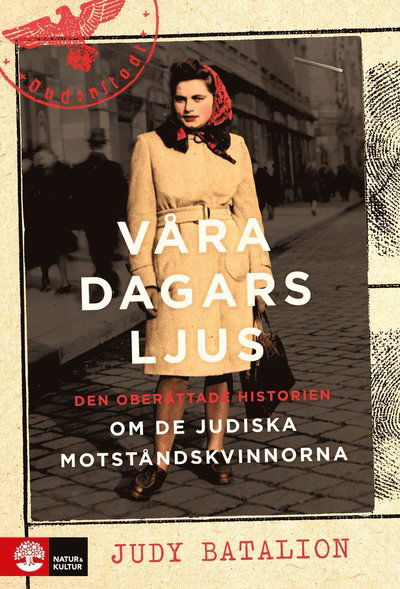 Cover for Judy Batalion · Våra dagars ljus : den oberättade historien om de judiska motståndskvinnorna som stred mot nazismen (Hardcover Book) (2021)