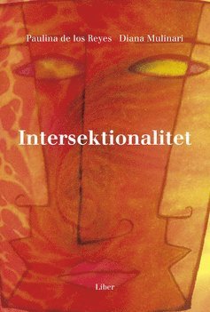 Cover for De los Reyes Paulina · Intersektionalitet : kritiska reflektioner över (o)jämlikhetens landskap (Bog) (2005)
