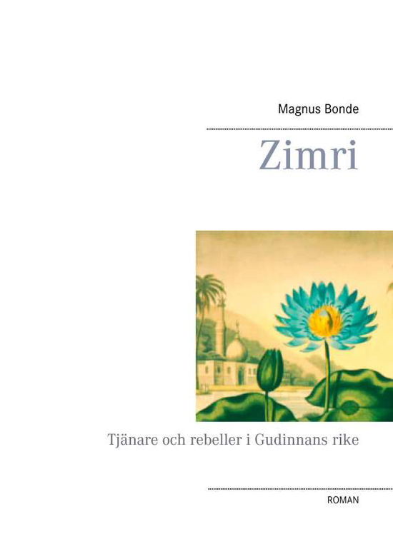 Cover for Magnus Bonde · Zimri : tjänare och rebeller i Gudinnans rike (Hardcover Book) (2017)