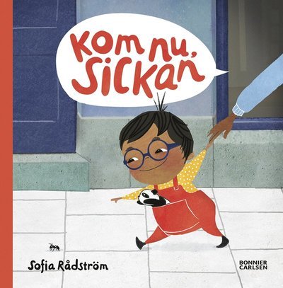 Sickan: Kom nu Sickan - Sofia Rådström - Bøker - Bonnier Carlsen - 9789178032778 - 24. april 2019