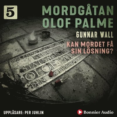 Cover for Gunnar Wall · Mordgåtan Olof Palme: Kan mordet få sin lösning? (Lydbok (MP3)) (2019)