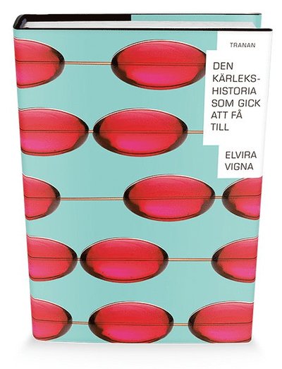 Cover for Elvira Vigna · Den kärlekshistoria som gick att få till (Innbunden bok) (2016)