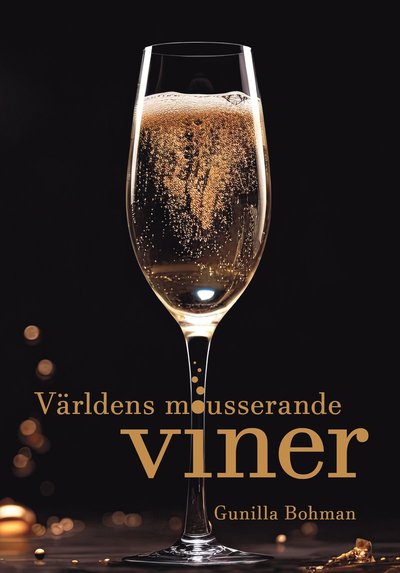 Cover for Gunilla Bohman · Världens mousserande viner (Hardcover Book) (2024)