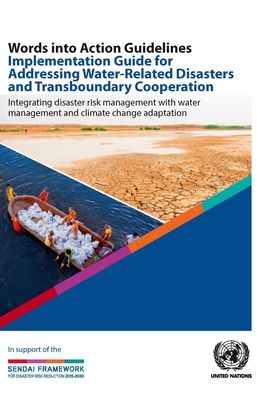 Cover for United Nations: Economic Commission for Europe · Words into action guidelines implementation guide for addressing water-related disasters and transboundary cooperation: integrating disaster risk management with water management and climate change adaptation (Paperback Book) (2019)