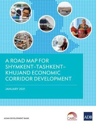 Cover for Asian Development Bank · A Road Map for ShymkentDTashkentDKhujand Economic Corridor Development (Paperback Book) (2020)