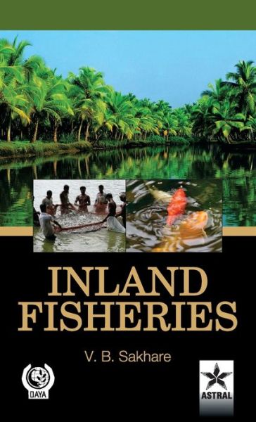 Inland Fisheries - Vishwas B Sakhare - Boeken - Astral International Pvt Ltd - 9789351240778 - 2012