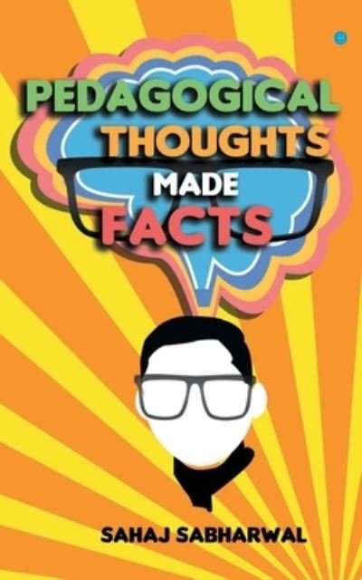 Cover for Sahaj Sabharwal · Pedagogical Thoughts Made Facts (Paperback Book) (2021)