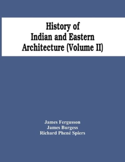 History Of Indian And Eastern Architecture (Volume Ii) - James Fergusson - Books - Alpha Edition - 9789354447778 - March 5, 2021