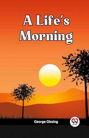 Cover for George Gissing · A Life's Morning (Edition2023) (Paperback Book) (2023)