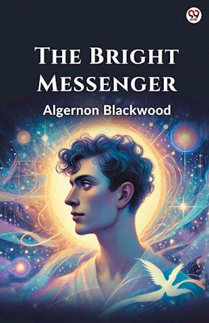 Cover for Algernon Blackwood · The Bright Messenger (Edition1) (Taschenbuch) (2025)