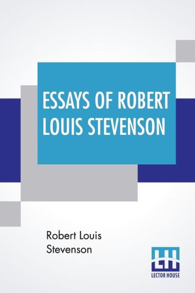 Essays Of Robert Louis Stevenson - Robert Louis Stevenson - Books - Lector House - 9789388321778 - July 8, 2019