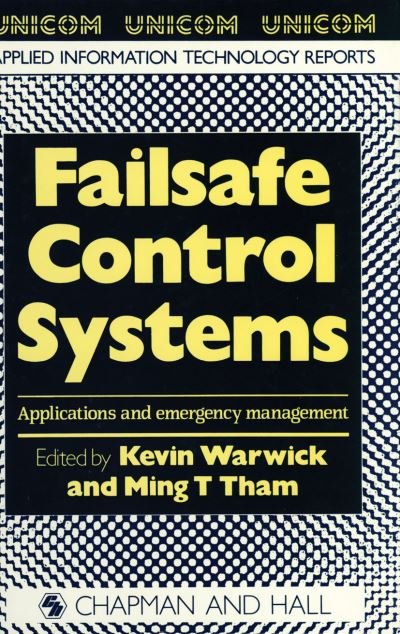 Cover for K Warwick · Failsafe Control Systems: Applications and emergency management (Paperback Book) [Softcover reprint of the original 1st ed. 1991 edition] (2011)