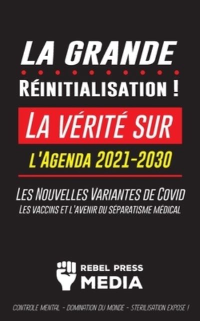 Cover for Rebel Press Media · La Grande Reinitialisation ! (Taschenbuch) (2021)