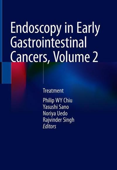Endoscopy in Early Gastrointestinal Cancers Volume 2 - Chiu - Books - Springer Verlag, Singapore - 9789811067778 - October 30, 2020