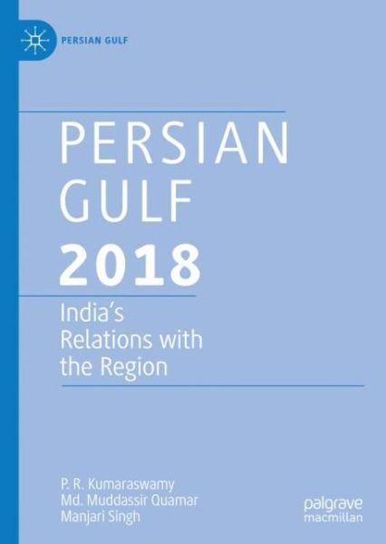 Cover for P. R. Kumaraswamy · Persian Gulf 2018: India's Relations with the Region - Persian Gulf (Hardcover Book) [2019 edition] (2018)