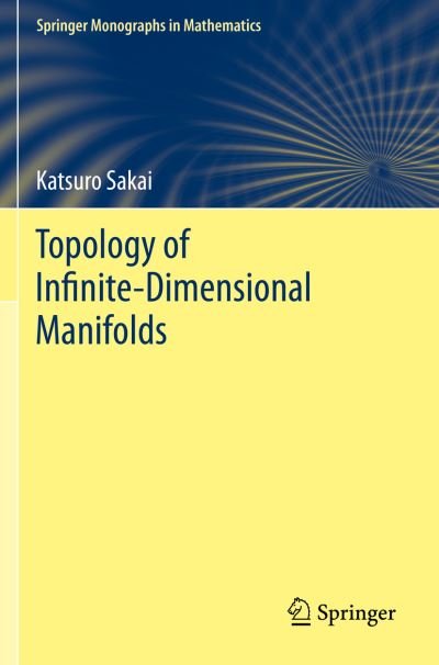 Cover for Katsuro Sakai · Topology of Infinite-Dimensional Manifolds - Springer Monographs in Mathematics (Taschenbuch) [1st ed. 2020 edition] (2021)