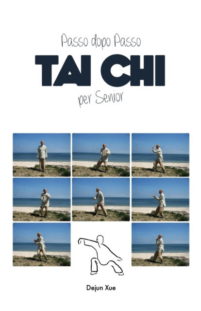 Cover for Dejun Xue · Tai Chi Per Senior, Passo Dopo Passo (Paperback Book) (2018)