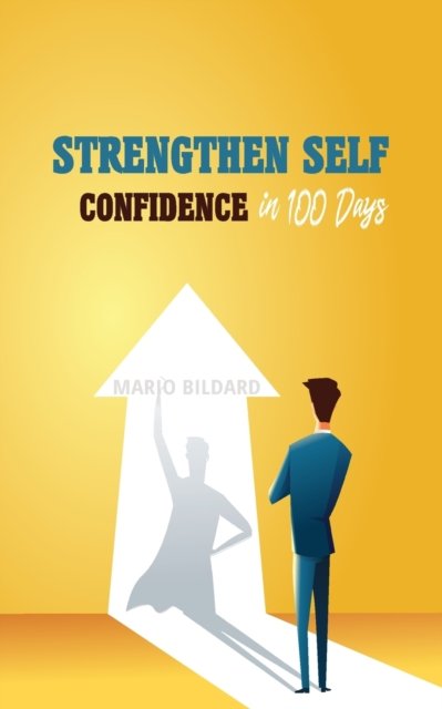 Mario Bildard · Strengthen self confidence in 100 days (Taschenbuch) (2024)