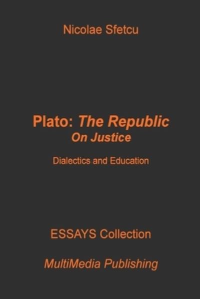 Cover for Nicolae Sfetcu · Plato, The Republic: On Justice: Dialectics and Education (Paperback Book) (2024)