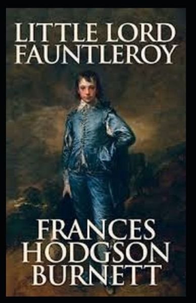 Cover for Frances Hodgson Burnett · Little Lord Fauntleroy Illustrated (Paperback Bog) (2022)