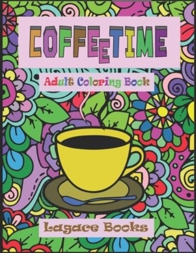 Cover for Lagace Books · Coffee Time - Adult Coloring Book (Pocketbok) (2021)