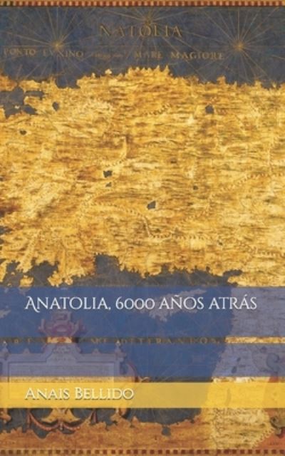 Cover for Anais Bellido · ANATOLIA, 6000 anos atras (Paperback Book) (2021)