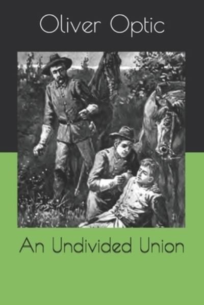 Cover for Oliver Optic · An Undivided Union (Paperback Bog) (2020)