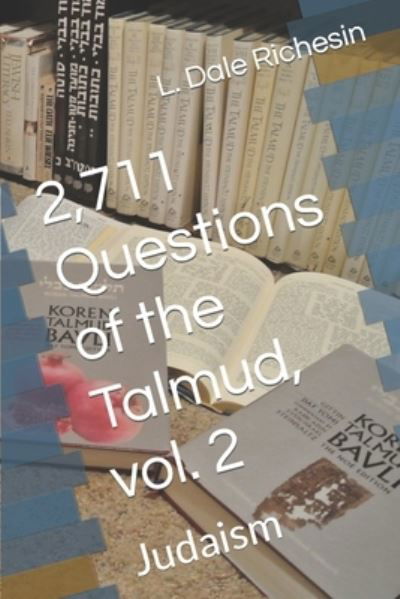 Cover for L Dale Richesin · 2,711 Questions of the Talmud, vol. 2: Judaism (Paperback Bog) (2020)