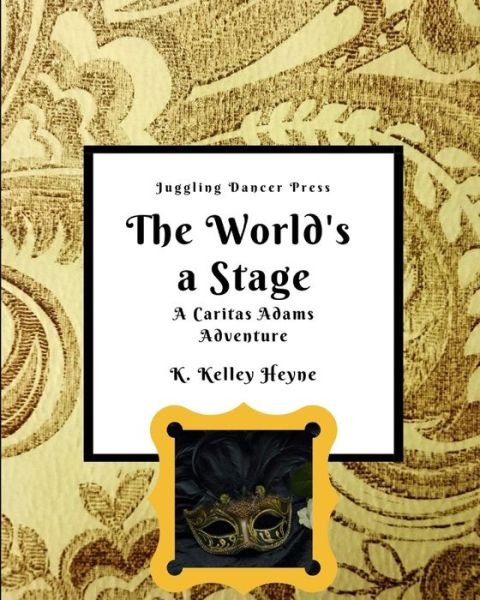 Cover for K Kelley Heyne · The World's a Stage (Pocketbok) (2020)