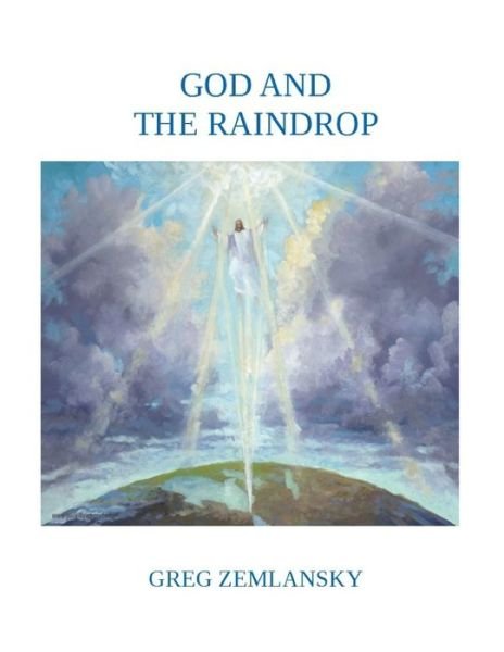 Cover for Greg Zemlansky · God and the Raindrop (Paperback Book) (2020)