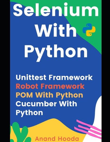 Cover for Anand Hooda · Selenium with Python: Automation Testing with Python - Testing Job in Your Hand (Paperback Book) (2020)