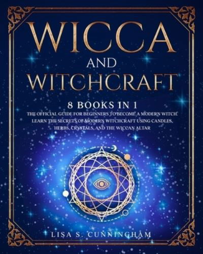Cover for Lisa Cunningham · Wicca and Witchcraft : 8 Books in 1 (N/A) (2020)