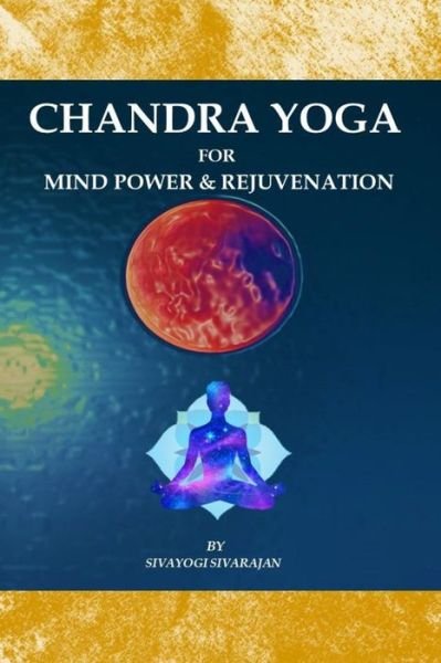 Cover for Sivayogi Sivarajan · Chandra Yoga for Mind Power &amp; Rejuvenation (Paperback Book) (2020)