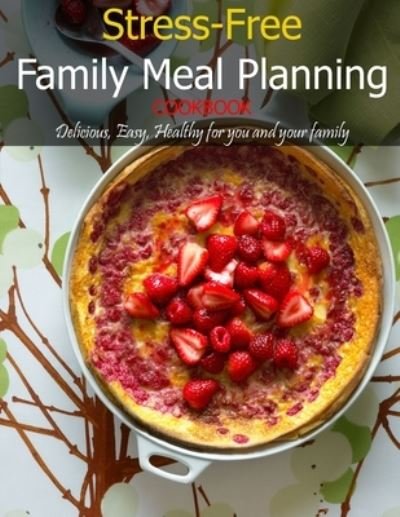 Cover for Vuanh Nguye Tra · Stress-Free Family Meal Planning Cookbook (Pocketbok) (2021)