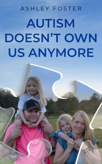 Cover for Ashley Foster · Autism Doesn't Own Us Anymore (Paperback Book) (2021)