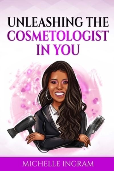 Cover for Michelle Ingram · Unleashing the Cosmetologist in You (Paperback Book) (2021)