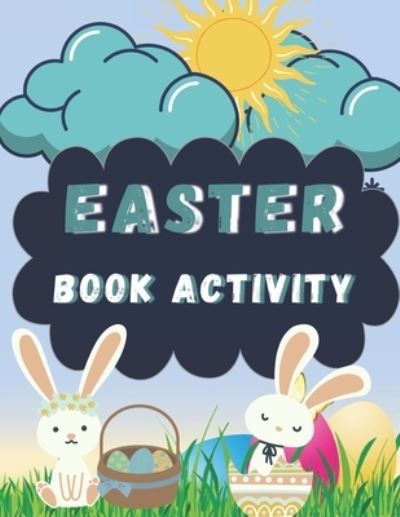 Cover for Planet Activity Planet · Easter Book Activity: Easter book with coloring, mazes, sudoku, DOT TO DOT, math, and drawing for children - Easter gift for children (Paperback Book) (2021)