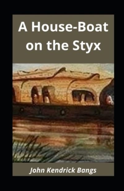 Cover for John Kendrick Bangs · A House-Boat on the Styx illustrated (Paperback Book) (2021)